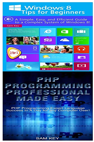 Stock image for Windows 8 Tips for Beginners & PHP Programming Professional Made Easy for sale by Lucky's Textbooks