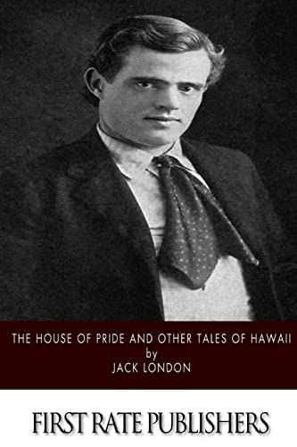 Stock image for The House of Pride: and Other Tales of Hawaii for sale by THE SAINT BOOKSTORE