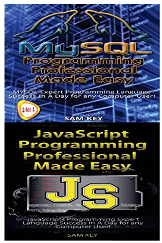 9781518738302: MYSQL Programming Professional Made Easy & JavaScript Professional Programming Made Easy: Volume 100