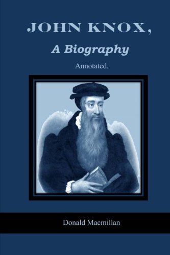 Stock image for John Knox, A Biography: Annotated for sale by Revaluation Books