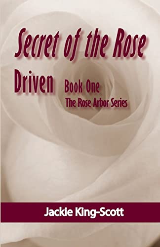 9781518742583: Secret of the Rose:Driven (The Rose Arbor series)