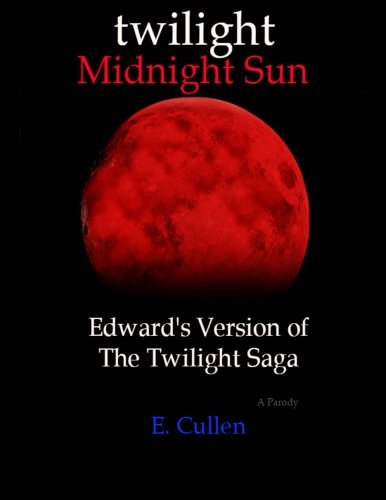 Imagen de archivo de Twilight Midnight Sun: Edward's Version of The Twilight Saga (A Parody) a la venta por AwesomeBooks