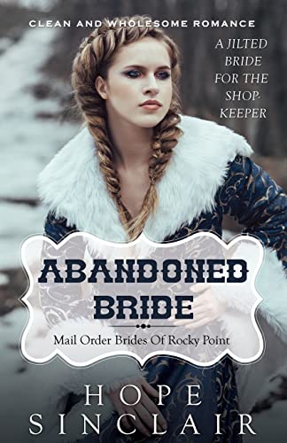 9781518746383: Mail Order Bride: Abandoned Bride (A Jilted Bride For The Shopkeeper) (Clean Western Historical Romance)