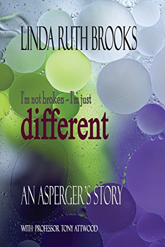 Stock image for I'm Not Broken, I'm Just Different: An Asperger's Story for sale by ThriftBooks-Dallas