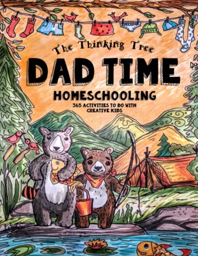 Beispielbild fr Dad Time Homeschooling - 365 Activities to do with Creative Kids: Study 20 Interesting and Relevant Topics with Your Children for Christian Families . to 16 (How to Impart a Passion for Learning) zum Verkauf von BooksRun