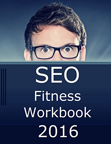 9781518748882: SEO Fitness Workbook, 2016 Edition: The Seven Steps to Search Engine Optimization Success on Google