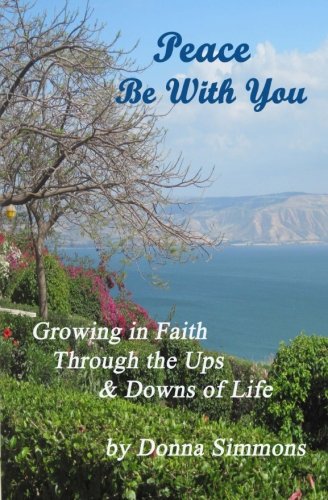 Beispielbild fr Peace Be With You: Growing in Faith Through the Ups & Downs of Life zum Verkauf von THE SAINT BOOKSTORE