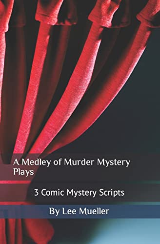 A Medley of Murder Mystery Plays: 3 Comic Mystery Scripts (A Series Of  Mystery Plays) - Mueller, Lee: 9781518750687 - AbeBooks
