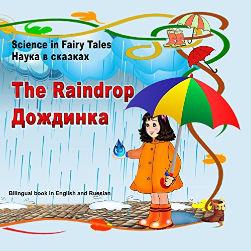 Stock image for Science in Fairy Tales. the Raindrop. Nauka V Skazkah. Dozhdinka: Bilingual Illustrated Book in English and Russian. for Children Between 3 and 7 Year for sale by ThriftBooks-Dallas