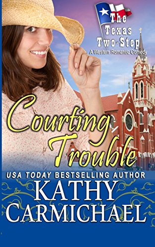 9781518756979: Courting Trouble: A Western Romantic Comedy: Volume 4 (The Texas Two-Step Series)