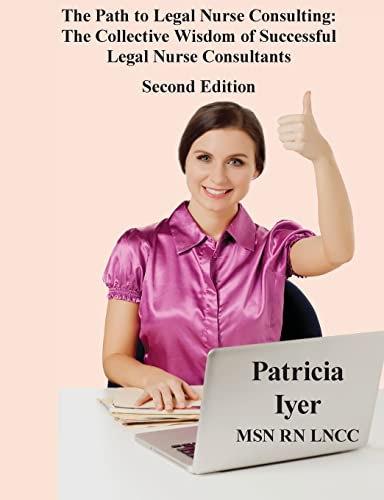 Beispielbild fr The Path to Legal Nurse Consulting, Second Edition: The Collective Wisdom of Successful Legal Nurse Consultants zum Verkauf von Ergodebooks
