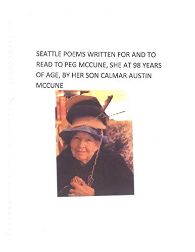 Beispielbild fr Seattle Poems Written for and Read to Peg McCune zum Verkauf von THE SAINT BOOKSTORE