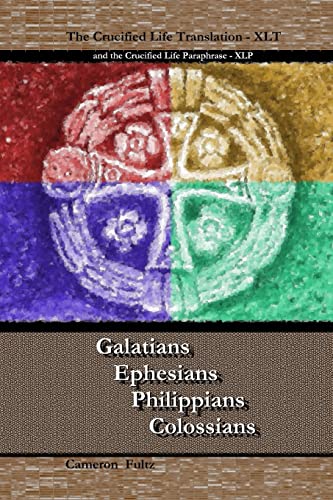 Stock image for Galatians Ephesians Philippians Colossians: The Crucified Life Translation, XLT 2016 for sale by THE SAINT BOOKSTORE