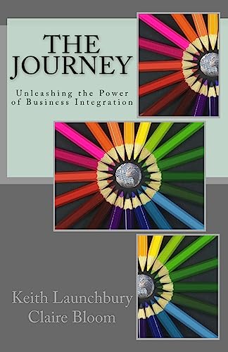 Stock image for The Journey: Unleashing the Power of Business Integration for sale by ThriftBooks-Dallas