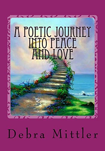 Imagen de archivo de A Poetic Journey Into Peace And LOVE: Living In Heaven On Earth Just Like Above a la venta por THE SAINT BOOKSTORE