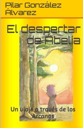 Stock image for El despertar de Abelia: Un viaje a travs de los Arcanos for sale by Revaluation Books