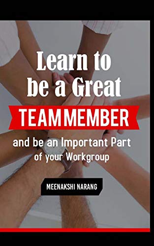 Imagen de archivo de Learn to Be a Great Team Member and Be an Important Part of Your Workgroup a la venta por THE SAINT BOOKSTORE