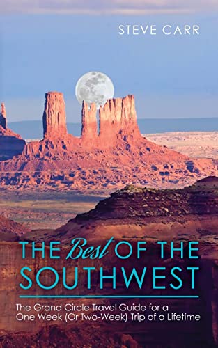 Stock image for The Best of the Southwest: The Grand Circle Travel Guide for a One-Week (or Two-Week) Trip of a Lifetime for sale by SecondSale