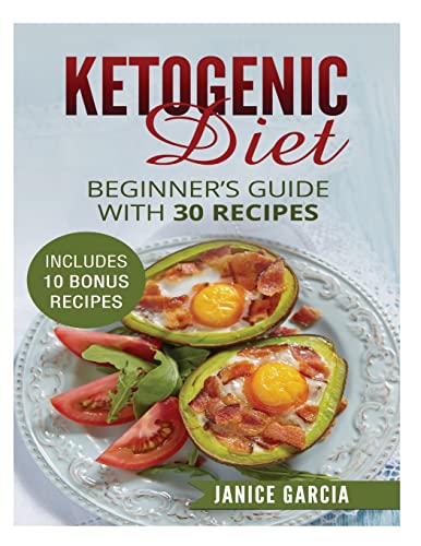 Stock image for Ketogenic Diet: Beginner's Guide with 30 Recipes Includes 10 Bonus Recipes for sale by THE SAINT BOOKSTORE
