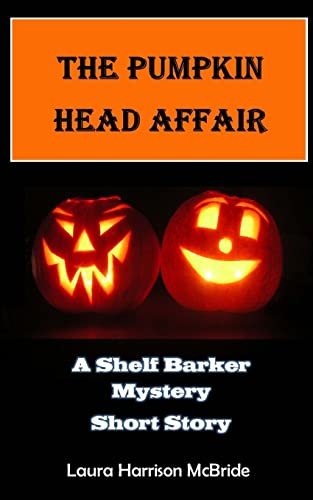 9781518777851: The Pumpkin Head Affair: Volume 1 (A Shelf Barker Mystery Short Story)