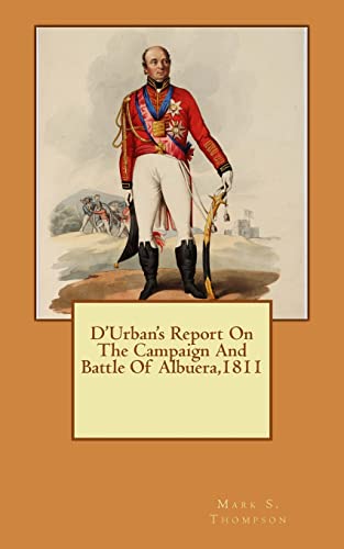 Stock image for D'Urban's Report On The Campaign And Battle Of Albuera 1811 for sale by THE SAINT BOOKSTORE