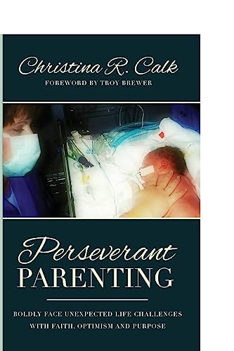 Stock image for Perseverant Parenting: Boldly Face Unexpected Life Challenges with Faith, Optimism and Purpose for sale by THE SAINT BOOKSTORE