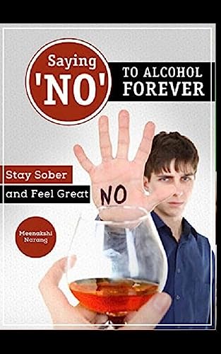 Imagen de archivo de Saying ?no? to Alcohol Forever: Stay Sober and Feel Great a la venta por THE SAINT BOOKSTORE