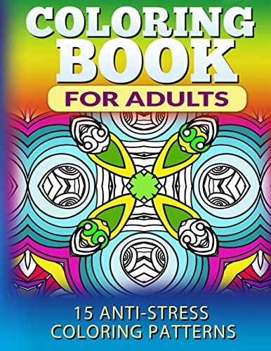 Beispielbild fr Coloring Book for Adults: 15 Anti-Stress Coloring Patterns zum Verkauf von THE SAINT BOOKSTORE