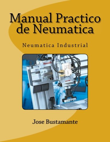 Manual de Neumatica: Industrial - Bustamante, Jose: 9781518786518 IberLibro