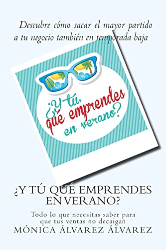 Stock image for Y tu, que emprendes en verano?: Cmo mantener tus ventas activas tambin en verano. (Spanish Edition) for sale by Lucky's Textbooks