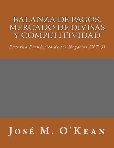 Imagen de archivo de Balanza de Pagos, Mercado de Divisas y Competitividad: Entorno Econmico de los Negocios (NT3): Volume 3 (Entorno Econ?mico de los Negocios) a la venta por Revaluation Books