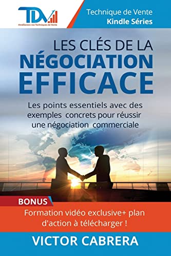 Imagen de archivo de Les Cles de la Negociation Efficace: Les points essentiels avec des exemples concrets pour reussir une negociation commerciale ! a la venta por medimops