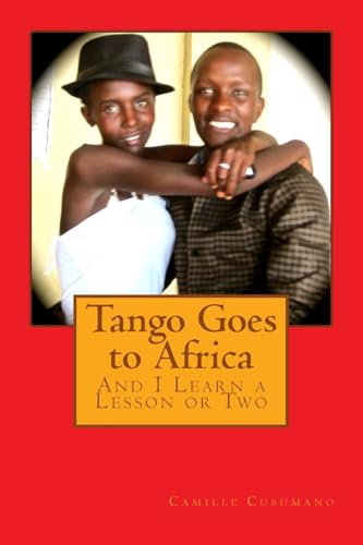 Stock image for Tango Goes to Africa: And I Learn a Lesson or Two for sale by THE SAINT BOOKSTORE
