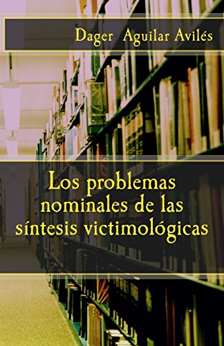 Stock image for Los Problemas Nominales De Las Sintesis Victimologicas for sale by Revaluation Books