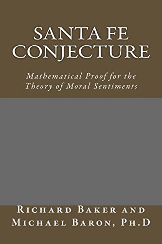 Beispielbild fr Santa Fe Conjecture: Mathematical Proof for the Theory of Moral Sentiments zum Verkauf von ThriftBooks-Dallas