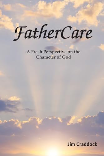 Beispielbild fr FatherCare: A Fresh Perspective on the Character of God zum Verkauf von THE SAINT BOOKSTORE