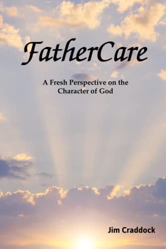 9781518795343: FatherCare: A Fresh Perspective on the Character of God