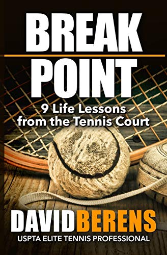 9781518796906: Break Point: 9 Life Lessons from the Tennis Court
