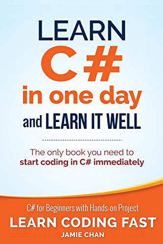 9781518800276: Learn C# in One Day and Learn It Well: C# for Beginners with Hands-on Project: Volume 3 (Learn Coding Fast with Hands-On Project)