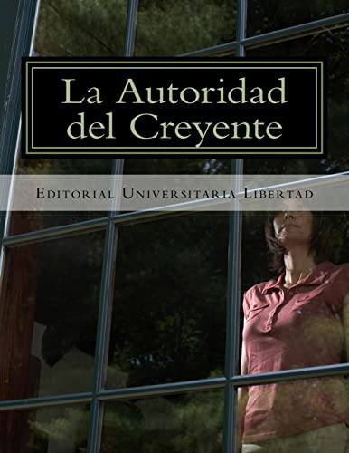 9781518803024: La Autoridad del Creyente: Departamento de Educacin Teolgica de la Universidad Libertad