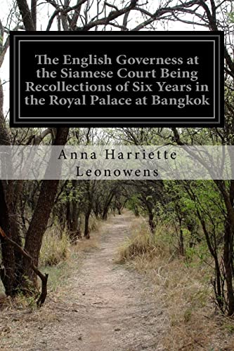 Stock image for The English Governess at the Siamese Court Being Recollections of Six Years in the Royal Palace at Bangkok for sale by AwesomeBooks