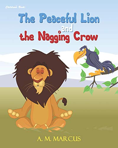 Beispielbild fr Children's Book: The Peaceful Lion and the Nagging Crow zum Verkauf von WorldofBooks