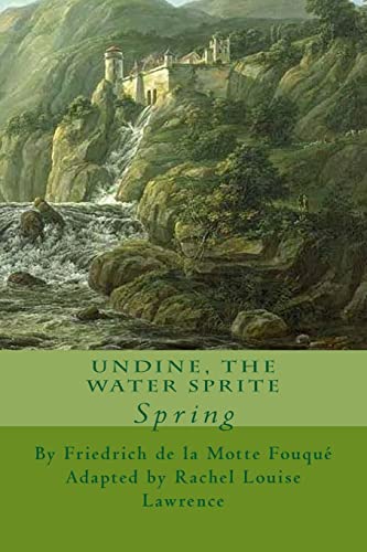 Stock image for Undine, The Water Sprite: Spring: Volume 2 (The Four Seasons) for sale by WorldofBooks