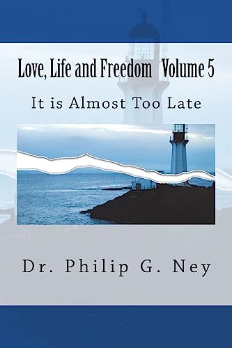Stock image for Love, Life and Freedom Volume V: It Is Almost Too Late for sale by THE SAINT BOOKSTORE