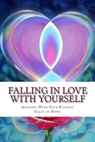 Imagen de archivo de Falling In Love With Yourself: Aligning With Your Natural State of Being a la venta por THE SAINT BOOKSTORE