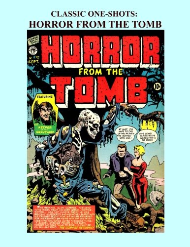 9781518815492: Classic One-Shots: Horror From The Tomb: Great Single-Issue Golden Age Horror Comics - All Stories - No Ads