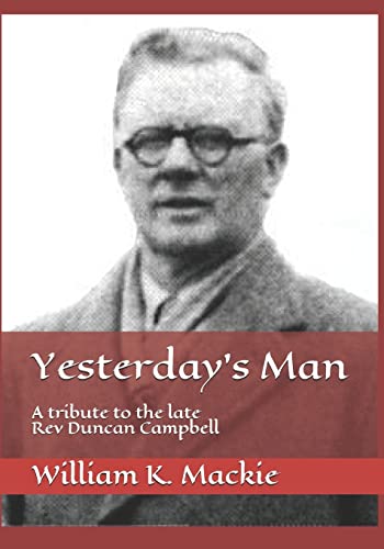 Stock image for Yesterday's Man: A tribute to the late Rev Duncan Campbell for sale by Lucky's Textbooks