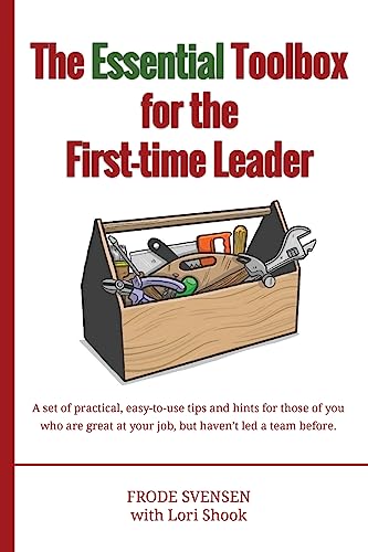 Stock image for The essential Toolbox for the First-time Leader: A set of practical, easy-to-use tips and hints for those of you who are great at your job, but haven't led a team before. for sale by Lucky's Textbooks