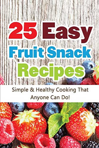 Stock image for 25 Easy Fruit Snack Recipes for sale by Revaluation Books