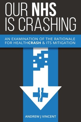 Stock image for Our NHS is CRASHING: An Examination of the Rationale for HealthCRASH & its Mitigation for sale by WorldofBooks